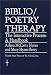 Biblio Poetry Therapy: The Interactive Process, A Handbook