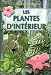Les plantes d'intérieur by Larry Hodgson ISBN 2890004775