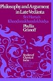 Philosophy and Argument in Late Vedanta:: Sri Harsa's Khandanakhandakhadya (Studies of Classical India)