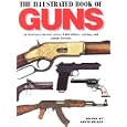 ILLUSTRATED BOOK OF GUNS: An Illustrated Directory of Over 1,000 Military and Sporting... by David Miller
