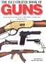 ILLUSTRATED BOOK OF GUNS: An Illustrated Directory of Over 1,000 Military and  Sporting Firearms