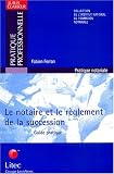 Revue Litec  / Le notaire et le réglement de la succession : Guide pratique