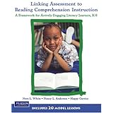Linking Assessment to Reading Comprehension Instruction: A Framework for Actively Engaging Literacy Learners, K-8