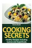 Cooking Secrets: Healthy Recipes Including Quinoa and Superfoods