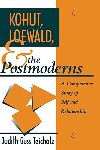 Kohut, Loewald and the Postmoderns: A Comparative Study of Self and Relationship (Psychoanalytic Inquiry Book Series)