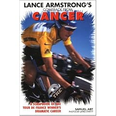 Lance Armstrong's Comeback from Cancer: A Scrapbook of the Tour de France Winner's Dramatic Career