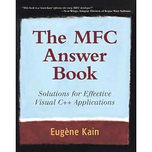 The MFC Answer Book: Solutions for Effective Visual C++ Applications