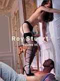 Roy Stuart: Volume III