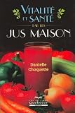 Vitalit� et sant� par les jus maison