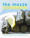 The Mezze Cookbook: Over 90 Delicious Appetizers from Greece, Lebanon and Turkey