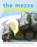 Books : The Mezze Cookbook: Over 90 Delicious Appetizers from Greece, Lebanon and Turkey