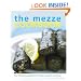 The Mezze Cookbook: Over 90 Delicious Appetizers from Greece, Lebanon and Turkey