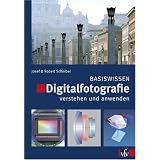 Digitalfotografie verstehen und anwendenvon "Josef Scheibel"