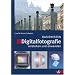 Digitalfotografie verstehen und anwenden