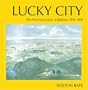 Lucky City: The First Generation at Ballarat 1851-1901