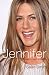 Jennifer: The Unauthorized Biography of Jennifer Aniston