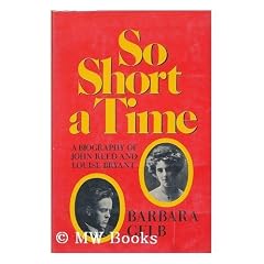 So Short a Time; A Biography of John Reed and Louise Bryant.