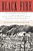 Black Fire: The True Story of the Original Tom Sawyer--And of the Mysterious Fires That Baptized Gold Rush-Era San Francisco