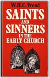 Saints and sinners in the early church : differing and conflicting traditions in the first six centuries