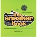 Sneaker Book: Anatomy of an Industry and an Icon (Bazaar Books)