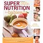 Super Nutrition for Babies: The Right Way to Feed &hellip by Katherine Erlich