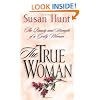 The True Woman: The Beauty and Strength of a Godly Woman