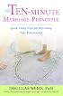 The Ten-Minute Marriage Principle: Quick, Daily Steps for Refreshing Your Relationship