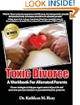 Toxic Divorce: A Workbook for Alienat...