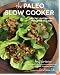 The Paleo Slow Cooker: Healthy, Gluten-free Meals the Easy Way