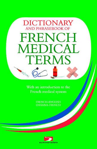 Dictionary and Phrasebook of French Medical Terms: With An Introduction to the French Medical System