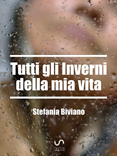 Tutti gli Inverni della mia vita (Italian Edition)