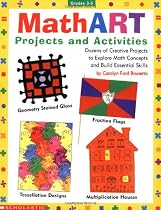 Mathart Projects and Activities: Dozens of Creative Projects to Explore Math Concepts and Build Essential Skills