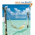 Tauchen de Luxe: Die sch�nsten Reiseziele rund um die Welt