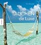 Tauchen de Luxe: Die sch�nsten Reiseziele rund um die Welt