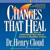 Changes That Heal: How to Understand the Past to Ensure a Healthier Future | [Henry Cloud]