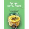 Agar-agar, secrets et recettes