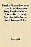 Eluveitie Albums: Evocation I - The Arcane Dominion, Everything Remains as It Never Was, Slania - Evocation I - The Arcane Metal Hammer-