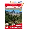 Korsika - GR 20: Alle Etappen mit Einstiegen, Gipfeln und Varianten. Mit GPS-Daten