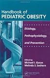 Handbook of Pediatric Obesity: Etiology, Pathophysiology, and Prevention