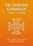 Ein einfaches gebetbuch = a simple prayer book : English - Deutsch