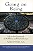 Going on Being: Life at the Crossroads of Buddhism and Psychotherapy