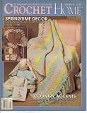 Crochet Home - The Magazine for Creative Crocheters (Springtime Decor, Number 15, Feb-Mar 1990)