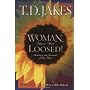 Woman, Thou Art Loosed!: Healing the Wounds of the Past