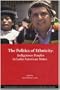 The Politics of Ethnicity: Indigenous Peoples in Latin American States (David Rockefeller Center Series on Latin American Studies, Harvard University)