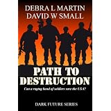Path to Destruction (Apocalyptic Novelette) (Dark Future Series) ~ Debra L. Martin