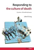 Responding to the culture of death : a primer of bioethical issues