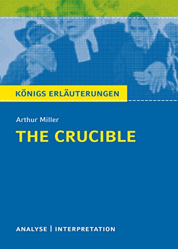 The Crucible - Hexenjagd von Arthur Miller.: Textanalyse und Interpretation mit ausführlicher Inhaltsangabe und Abituraufgaben mit Lösungen (Königs Erläuterungen 492) (German Edition)