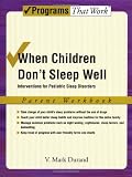 When Children Don't Sleep Well: Interventions for Pediatric Sleep Disorders Parent Workbook Parent Workbook (Treatments That Work)