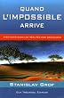 Quand l'impossible arrive : Aventures dans les r�alit�s non ordinaires