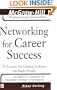 Networking for Career Success: 24 Lessons for Getting to Know the Right People (The McGraw-Hill Professional Education Series)